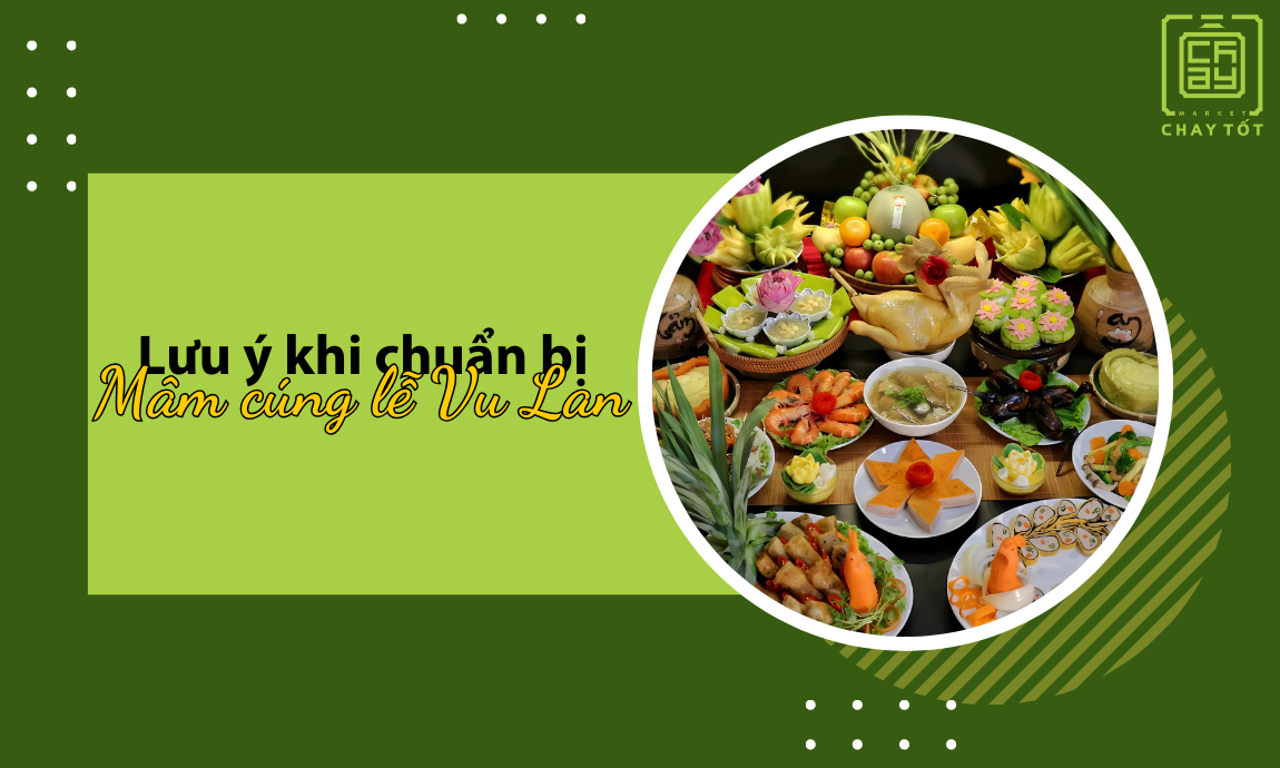Những điều cần lưu ý khi chuẩn bị mâm cúng lễ Vu Lan
