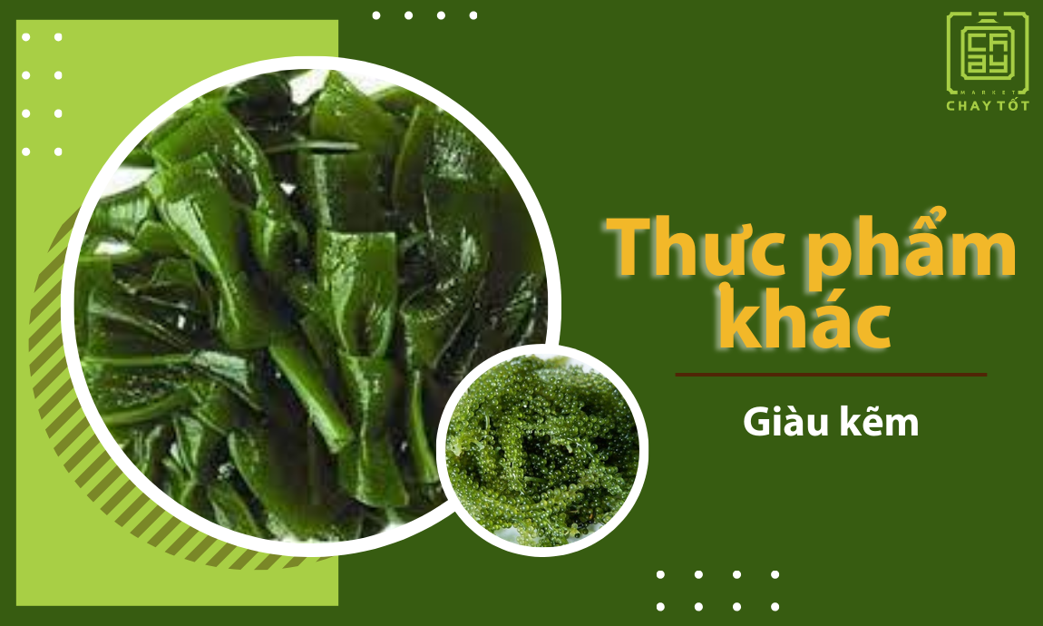 Thực phẩm khác có rong biển và tảo xoắn chứ nhiều kẽm