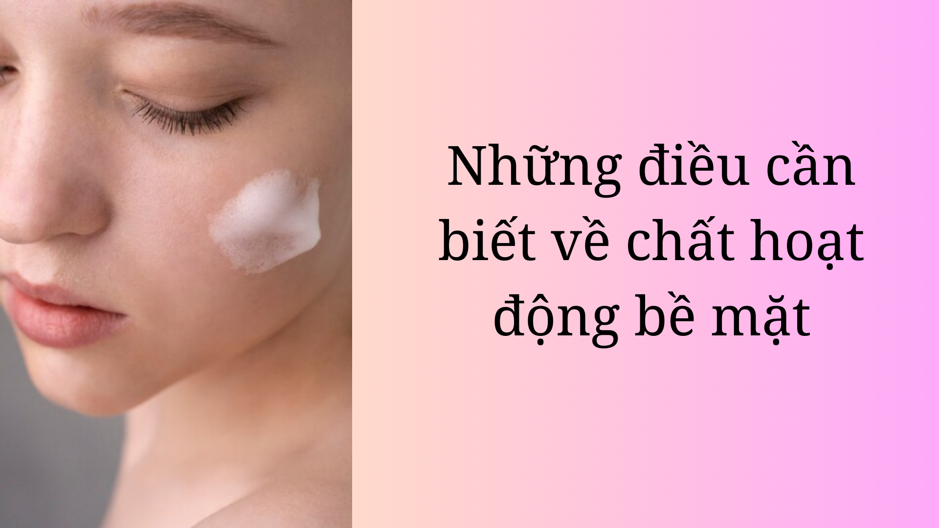 Những Điều Bạn Cần Biết Về Chất Hoạt Động Bề Mặt