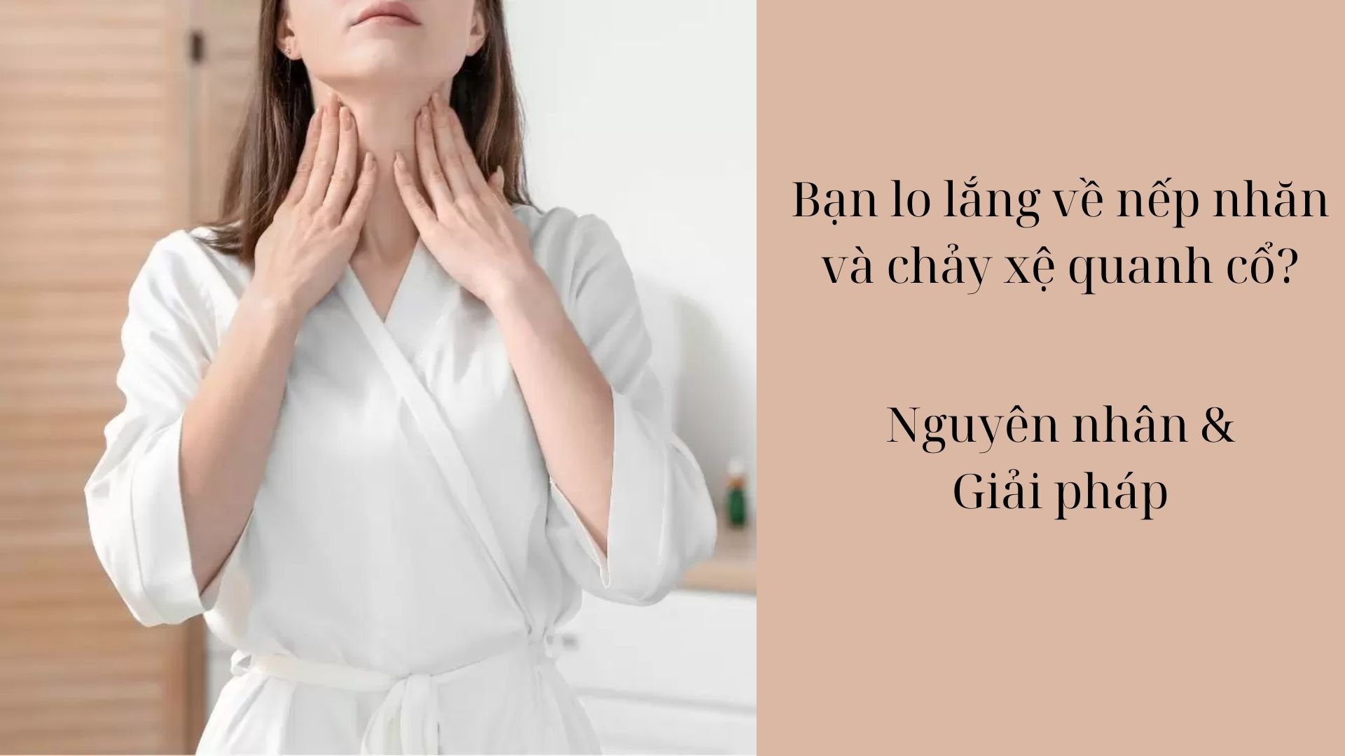 Nguyên nhân và giải pháp nếp nhăn và chảy xệ quanh cổ