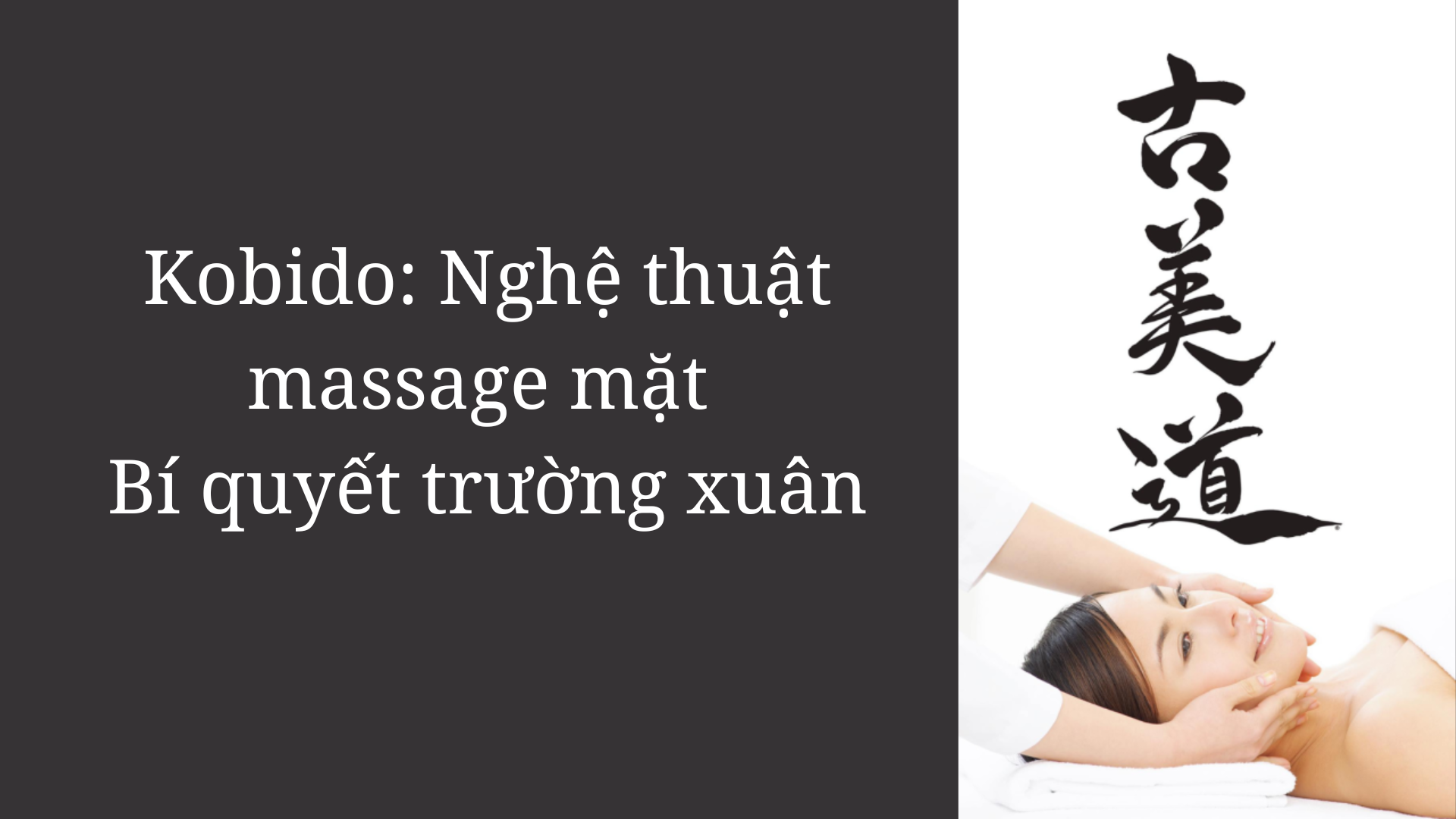 Kobido: Massage mặt Nhật Bản - Bí quyết trường xuân