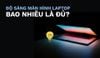 Độ sáng màn hình nit là gì? Nên để độ sáng màn hình laptop bao nhiêu là đủ?