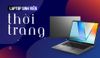 Laptop cho sinh viên thiết kế thời trang - Top 7 lựa chọn tốt, đáng mua 2025