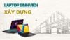 Top 9 laptop cho sinh viên xây dựng tốt nên mua 2026 - Giá rẻ, hiệu năng cao