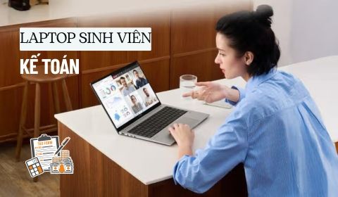 Top 10 Laptop Cho Sinh Viên Kế Toán Đáng Mua Nhất 2026
