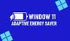 Tính năng Adaptive Energy Saver siêu tiết kiệm pin sắp có trên laptop chạy Window 11