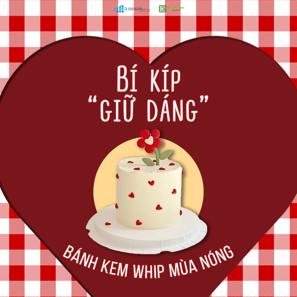 “GIỮ DÁNG” BÁNH KEM WHIPPING MÙA NÓNG - BÍ QUYẾT CHƯA ĐẦU BẾP NÀO TIẾT LỘ