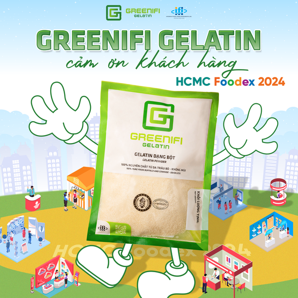 GREENIFI GELATIN CẢM ƠN QUÝ KHÁCH ĐÃ ĐỒNG HÀNH CÙNG TRONG TRIỂN LÃM NGÀNH LƯƠNG THỰC THỰC PHẨM QUỐC TẾ TP. HỒ CHÍ MINH 2024