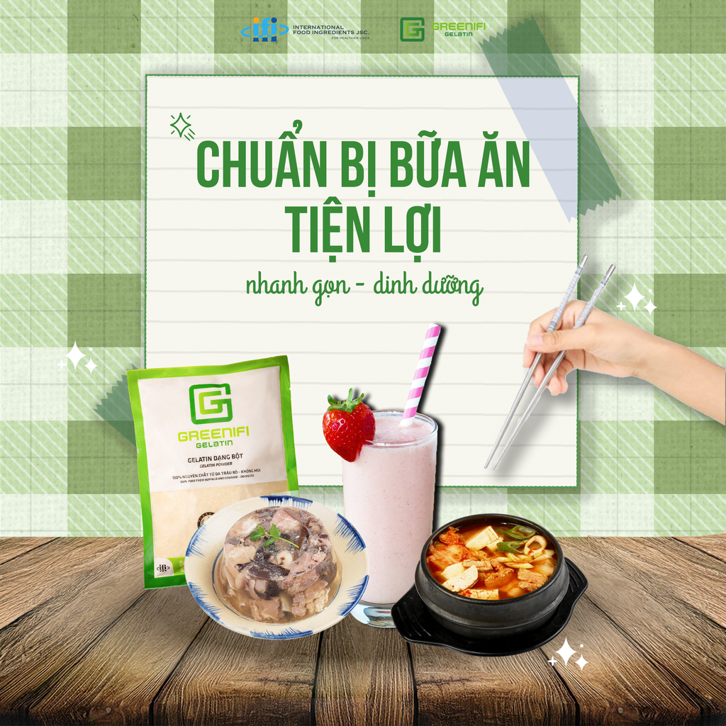 TỐI GIẢN BẾP NÚC, TỐI ƯU SỨC KHỎE VỚI GELATIN – GIẢI PHÁP “MEAL PREP” CHO NGƯỜI BẬN RỘN