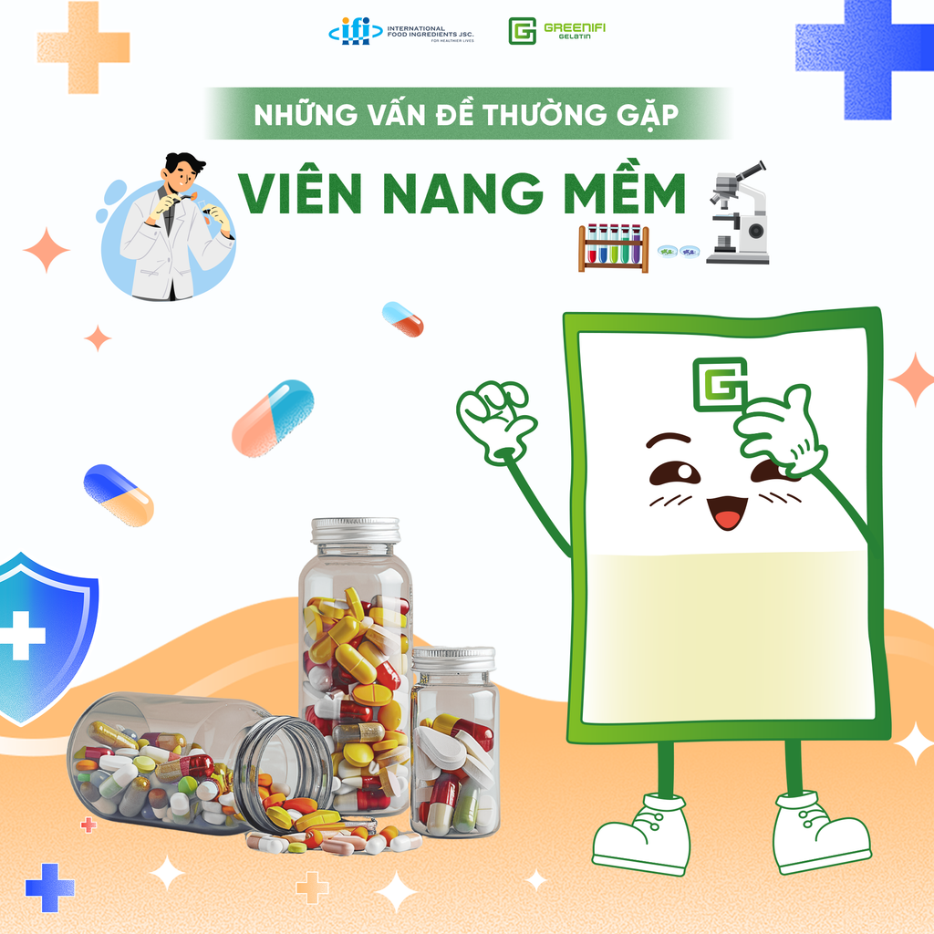 NHỮNG VẤN ĐỀ THƯỜNG GẶP KHI SỬ DỤNG GELATIN TRONG SẢN XUẤT VIÊN NANG MỀM