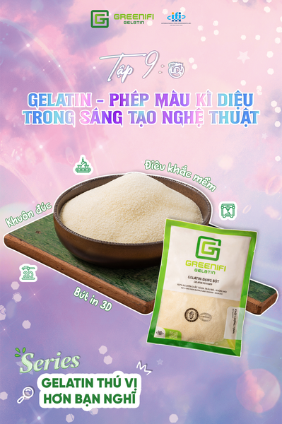 [Những điều bạn chưa biết về gelatin - Tập 9: Gelatin và ứng dụng trong nghệ thuật]