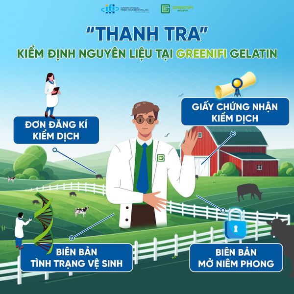 4 “THANH TRA” KIỂM ĐỊNH NGUYÊN LIỆU ĐẦU VÀO TẠI GREENIFI GELATIN