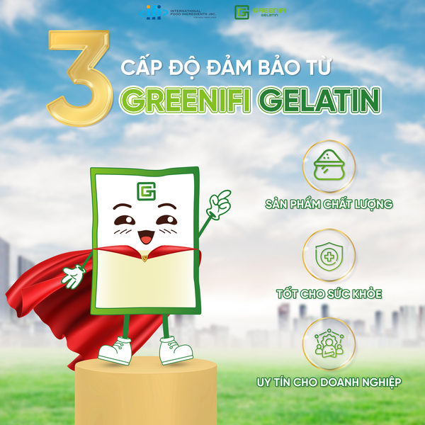 3 cấp độ đảm bảo từ Greenifi Gelatin: Cho sản phẩm tốt, cho sức khỏe người dùng và danh tiếng doanh nghiệp