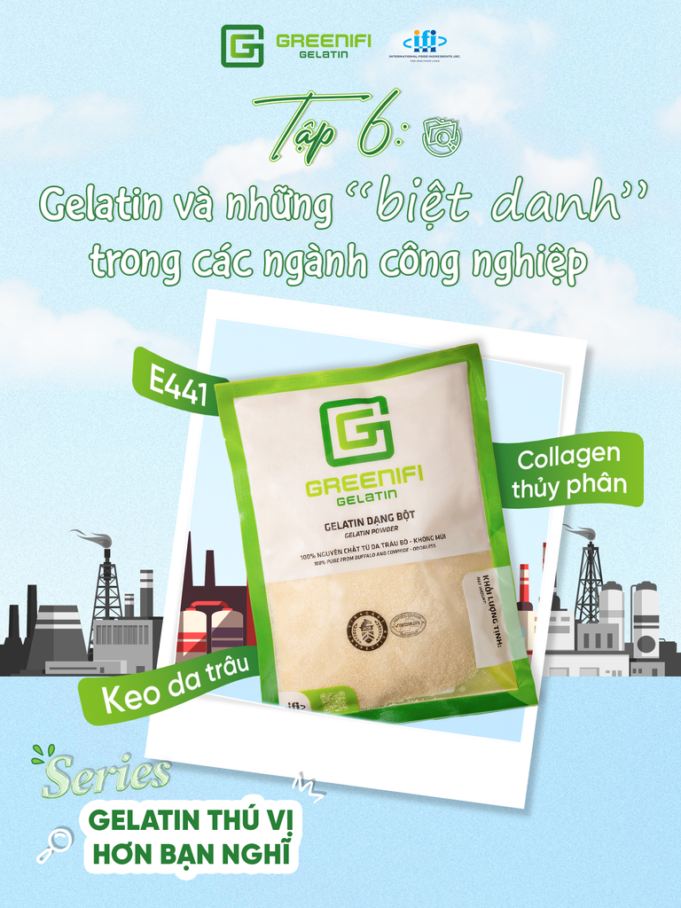 [Series Gelatin thú vị hơn bạn nghĩ - Tập 6: Gelatin và những “biệt danh” trong các ngành công nghiệp]
