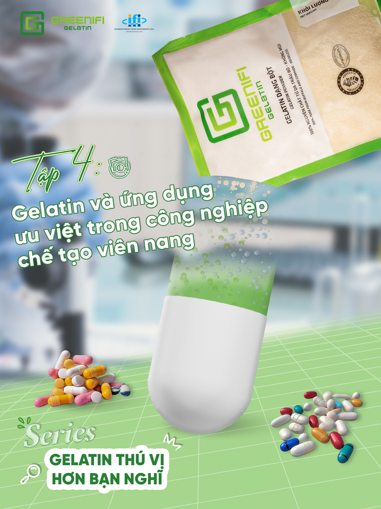 [Series Gelatin thú vị hơn bạn nghĩ - tập 4: Gelatin và ứng dụng ưu việt trong công nghiệp chế tạo viên nang]