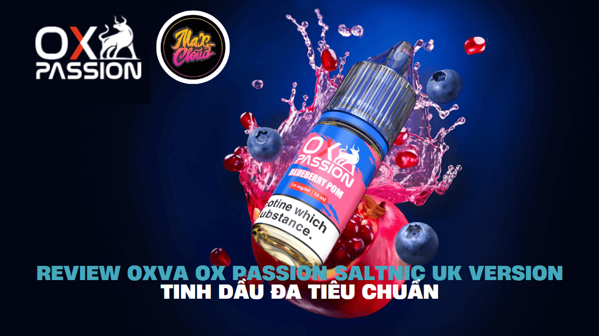 Review Oxva OX Passion Saltnic UK Version - Tinh Dầu Đa Tiêu Chuẩn