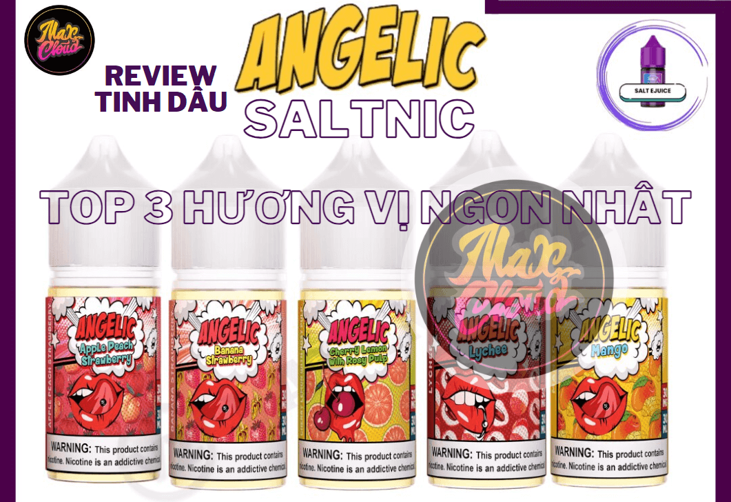 Review Tinh Dầu Angelic Saltnic - Top 3 Hương Vị Ngon Nhất