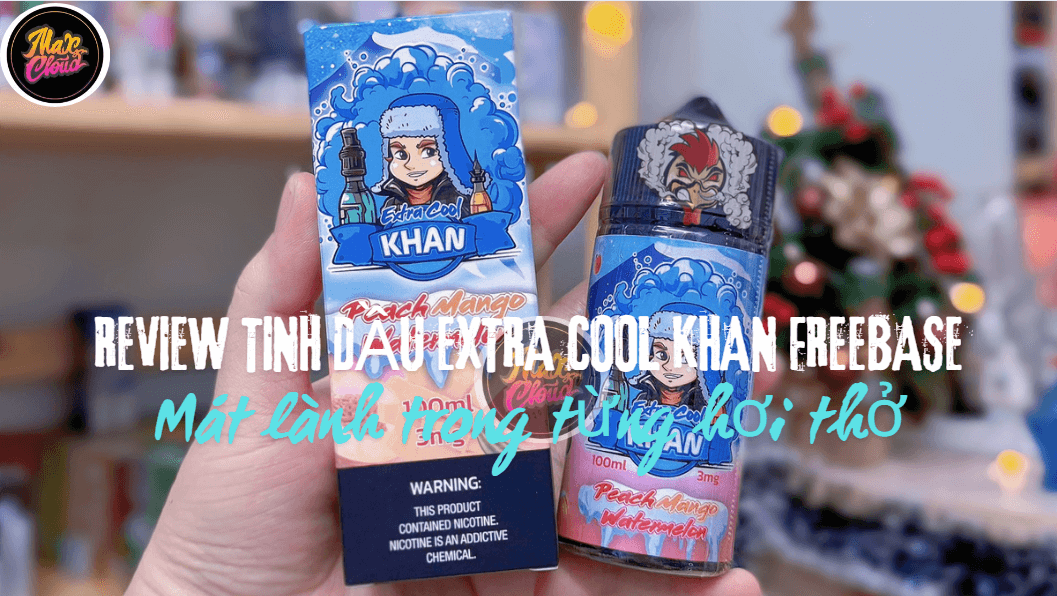 Review Tinh Dầu Extra Cool Khan Freebase - Mát Lành Trong Từng Hơi Thở