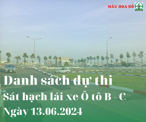 DANH SÁCH DỰ THI GPLX HẠNG B, C THI NGÀY 13.06.2024
