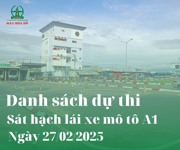 DANH SÁCH SỐ BÁO DANH HẠNG A1 THI NGÀY 27/02/2025