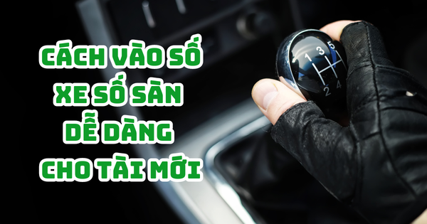 CÁCH VÀO XE SỐ SÀN DỄ DÀNG CHO TÀI MỚI