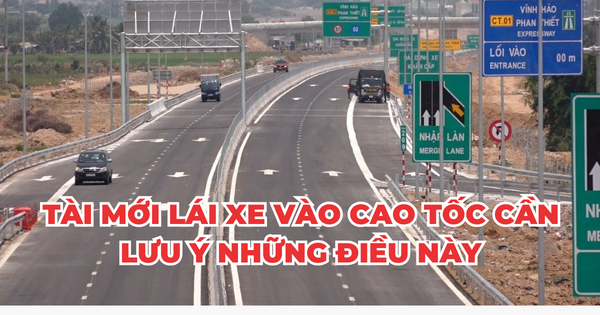 TÀI MỚI LÁI XE VÀO CAO TỐC CẦN LƯU Ý NHỮNG ĐIỀU NÀY