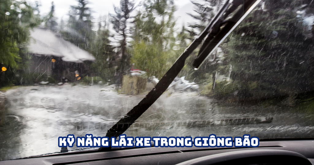KỸ NĂNG LÁI XE TRONG GIÔNG BÃO