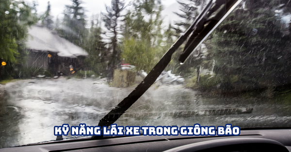 KỸ NĂNG LÁI XE TRONG GIÔNG BÃO
