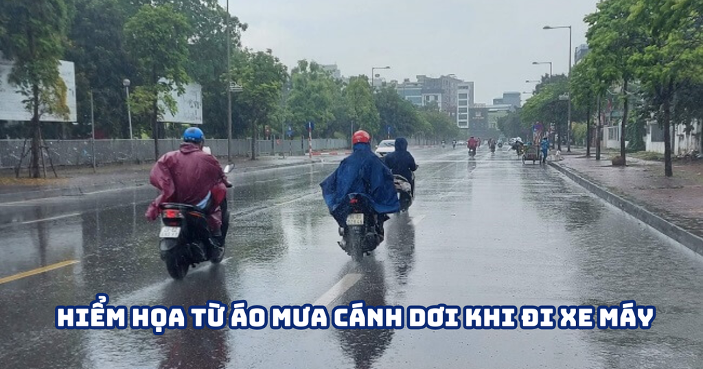 HIỂM HỌA TỪ ÁO MƯA CÁNH DƠI KHI ĐI XE MÁY