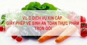 Dịch vụ xin cấp giấy phép vệ sinh an toàn thực phẩm trọn gói