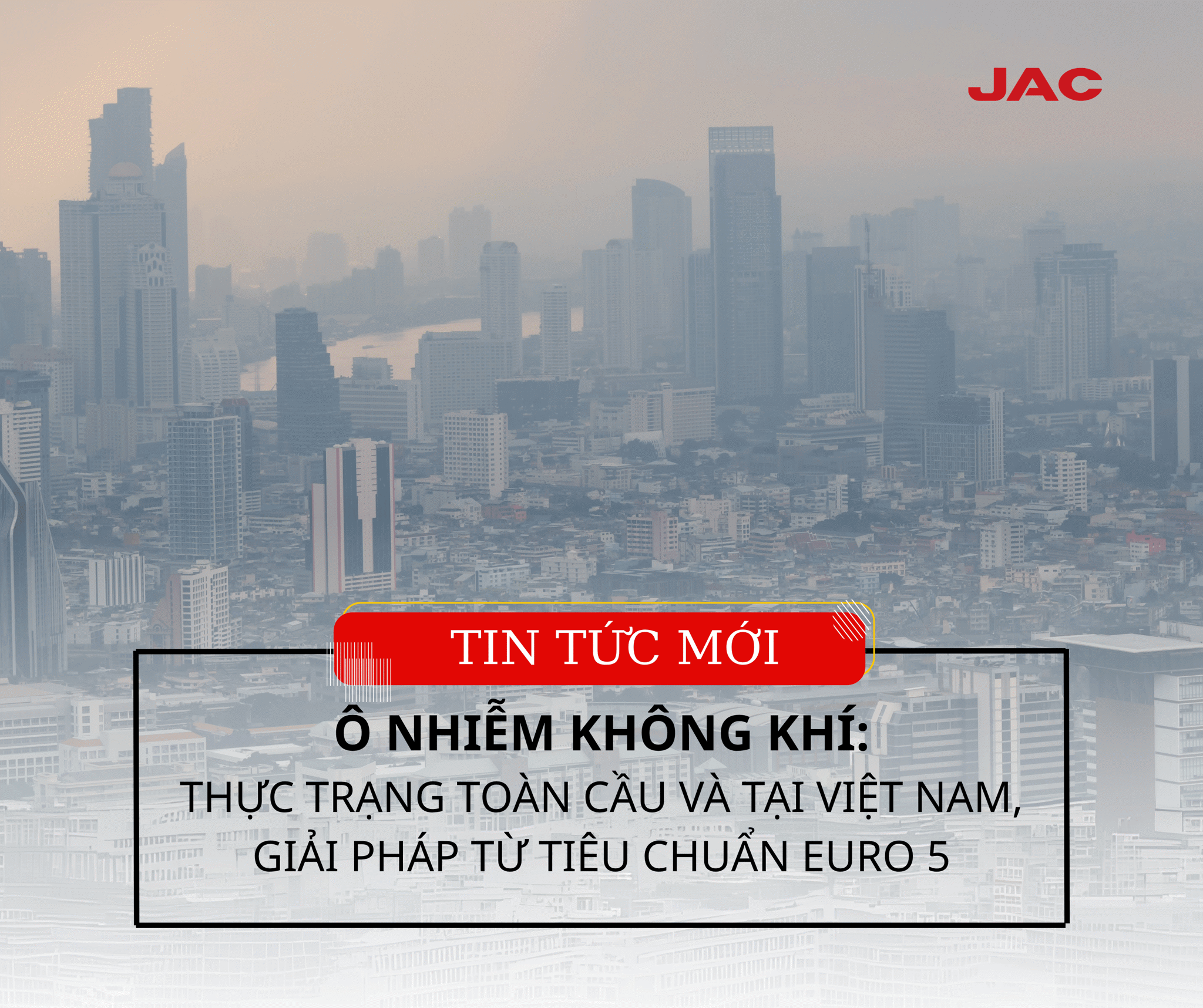 Ô NHIỄM KHÔNG KHÍ – THỰC TRẠNG TOÀN CẦU VÀ TẠI VIỆT NAM, GIẢI PHÁP TỪ TIÊU CHUẨN EURO 5