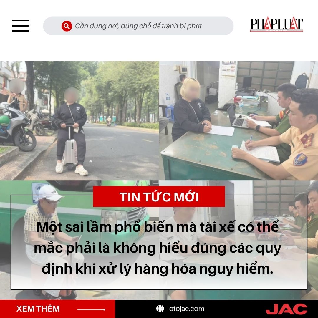 Vận Chuyển Hàng Nguy Hiểm: Các Quy Định An Toàn Mới Nhất Mà Tài Xế Xe Tải Cần Biết