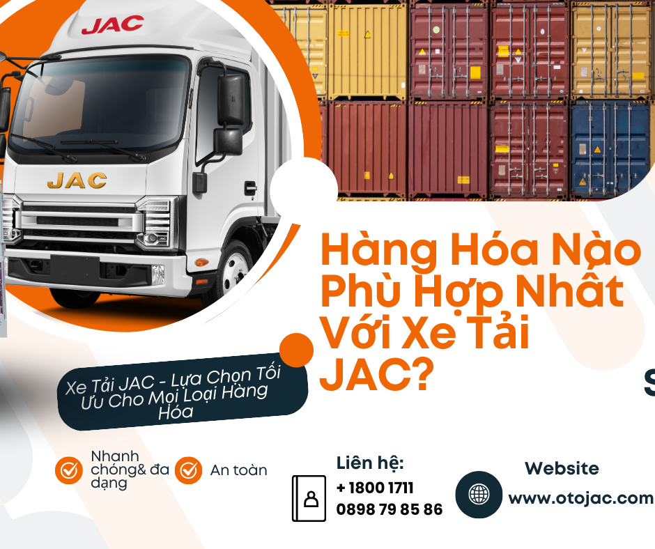Hàng Hóa Nào Phù Hợp Nhất Với Xe Tải JAC?