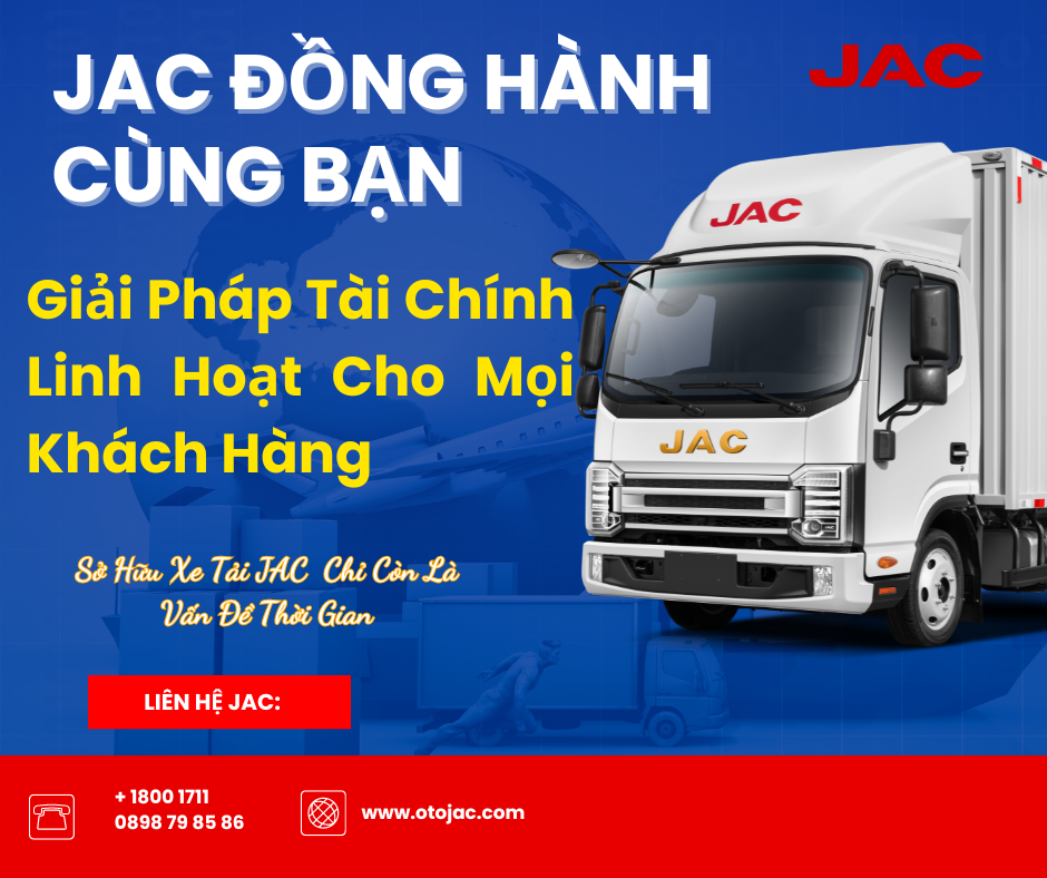 Sở Hữu Xe Tải JAC Dễ Dàng Với Các Giải Pháp Tài Chính Linh Hoạt Cho Mọi Khách Hàng