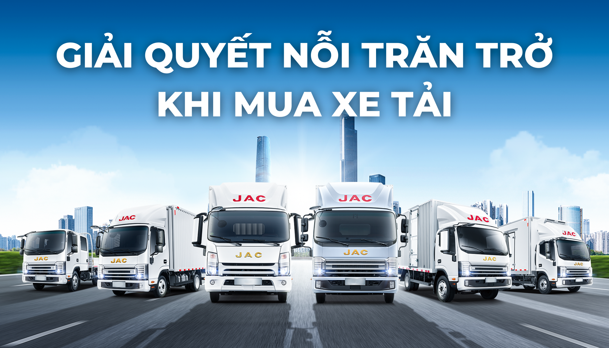 GIẢI QUYẾT NỖI TRĂN TRỞ KHI MUA XE TẢI