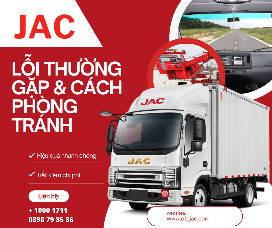 Top 5 lỗi thường gặp khi vận hành xe tải JAC và cách phòng tránh!