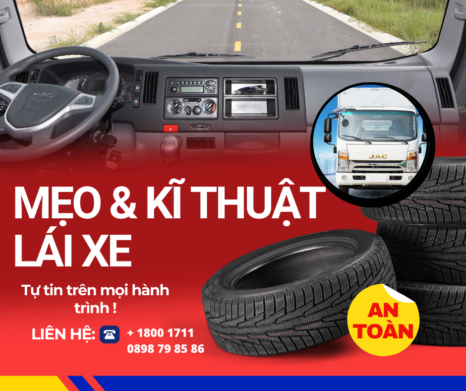 Những Bí Quyết Vàng Giúp Bạn Lái Xe Tải JAC An Toàn Và Hiệu Quả! 🚛✨