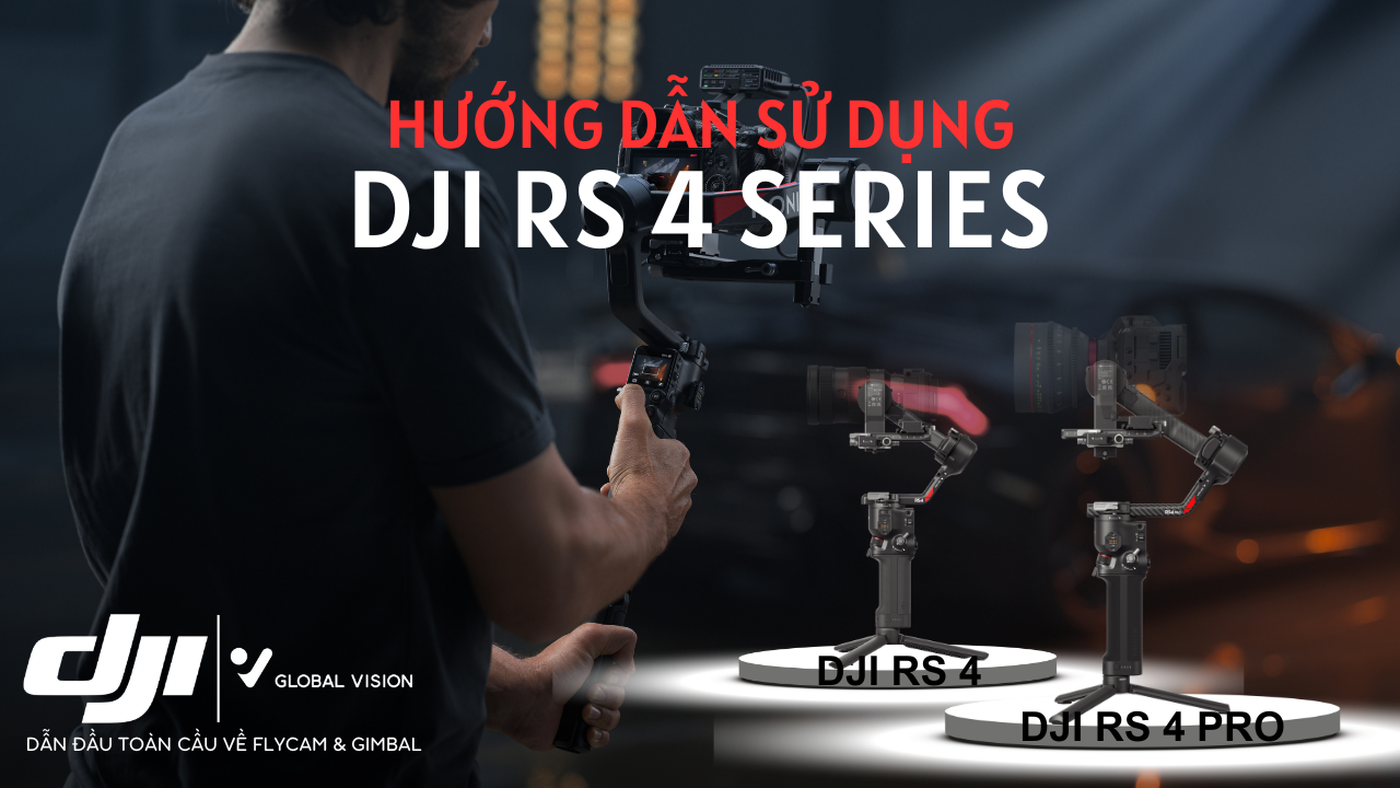 Hướng dẫn sử dụng DJI RS4 - RS4 Pro
