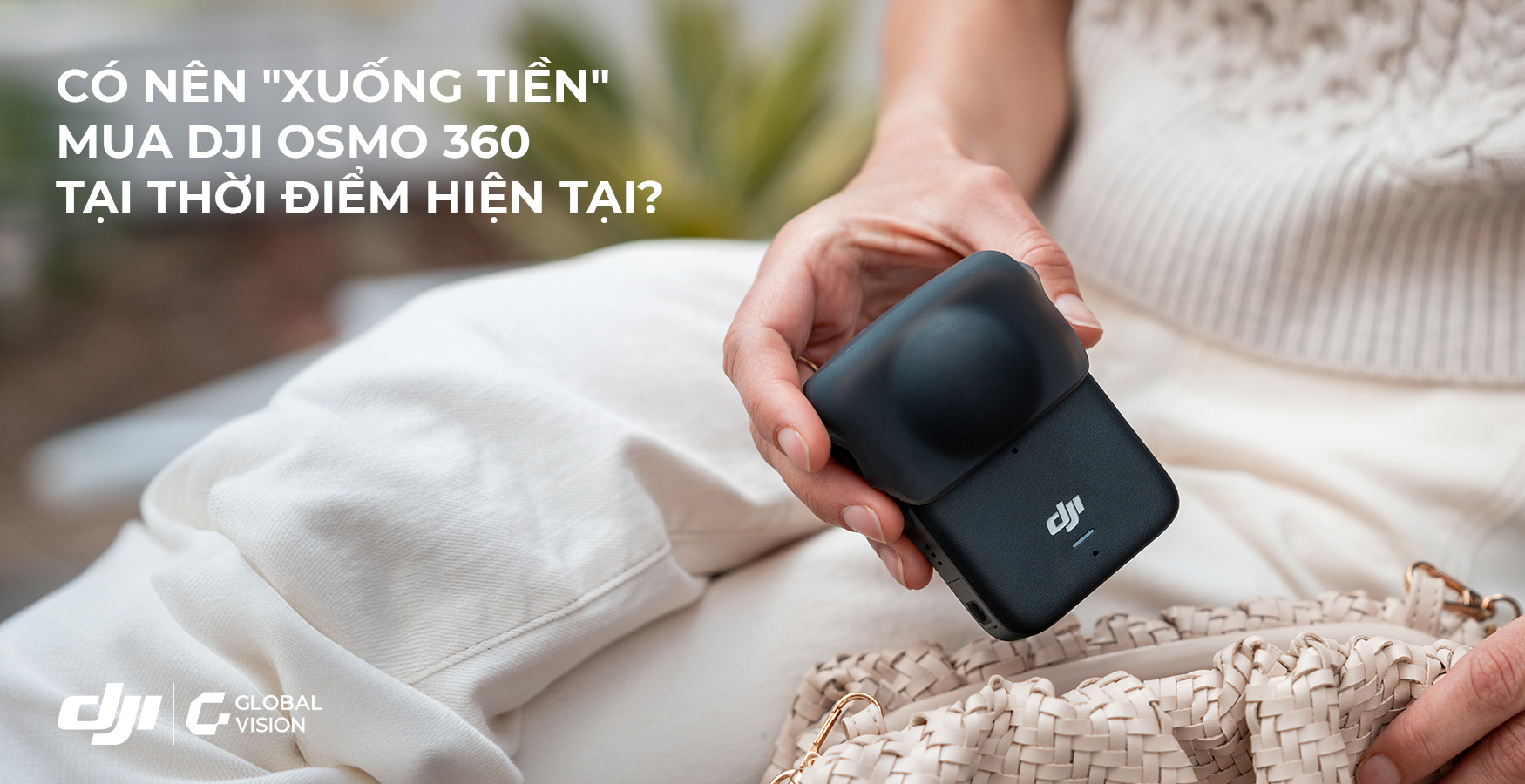 Có nên “xuống tiền” mua DJI Osmo 360 ngay lúc này?