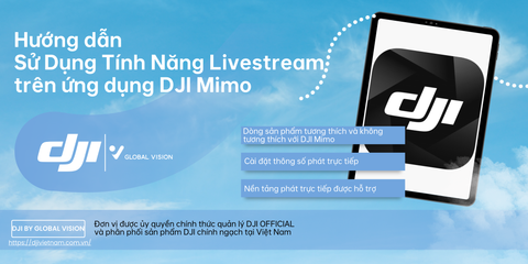 Hướng dẫn Sử Dụng Tính Năng Livestream trên ứng dụng DJI Mimo