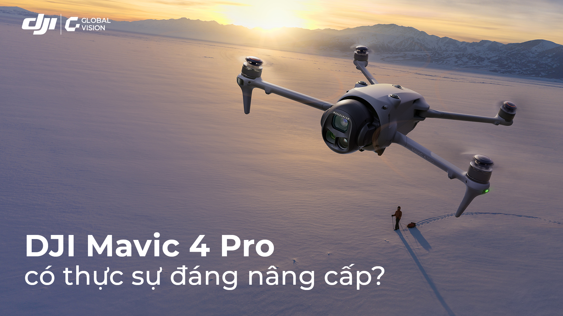 DJI Mavic 4 Pro có thực sự đáng nâng cấp?