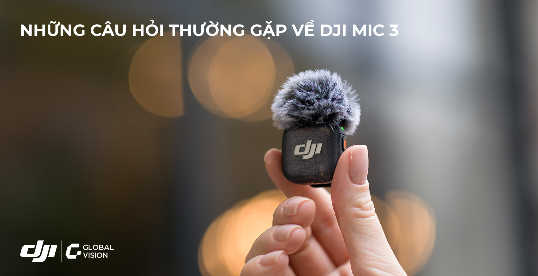 Những Câu Hỏi Thuờng Gặp DJI Mic 3