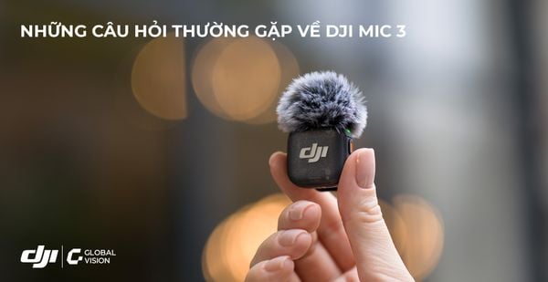 Những Câu Hỏi Thuờng Gặp DJI Mic 3