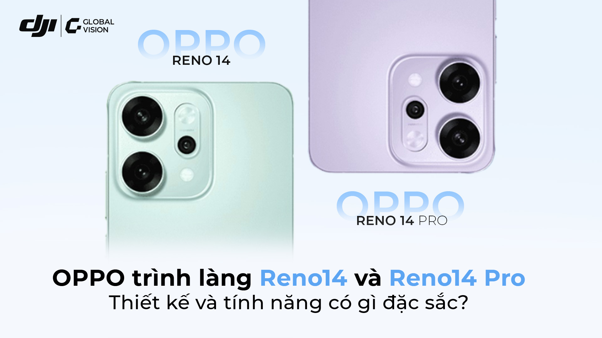 OPPO trình làng Reno14 và Reno14 Pro: Thiết kế và tính năng có gì đặc sắc?