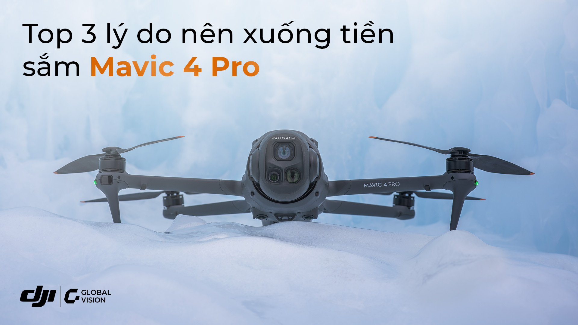 Top 3 lý do bạn nên sắm DJI Mavic 4 Pro