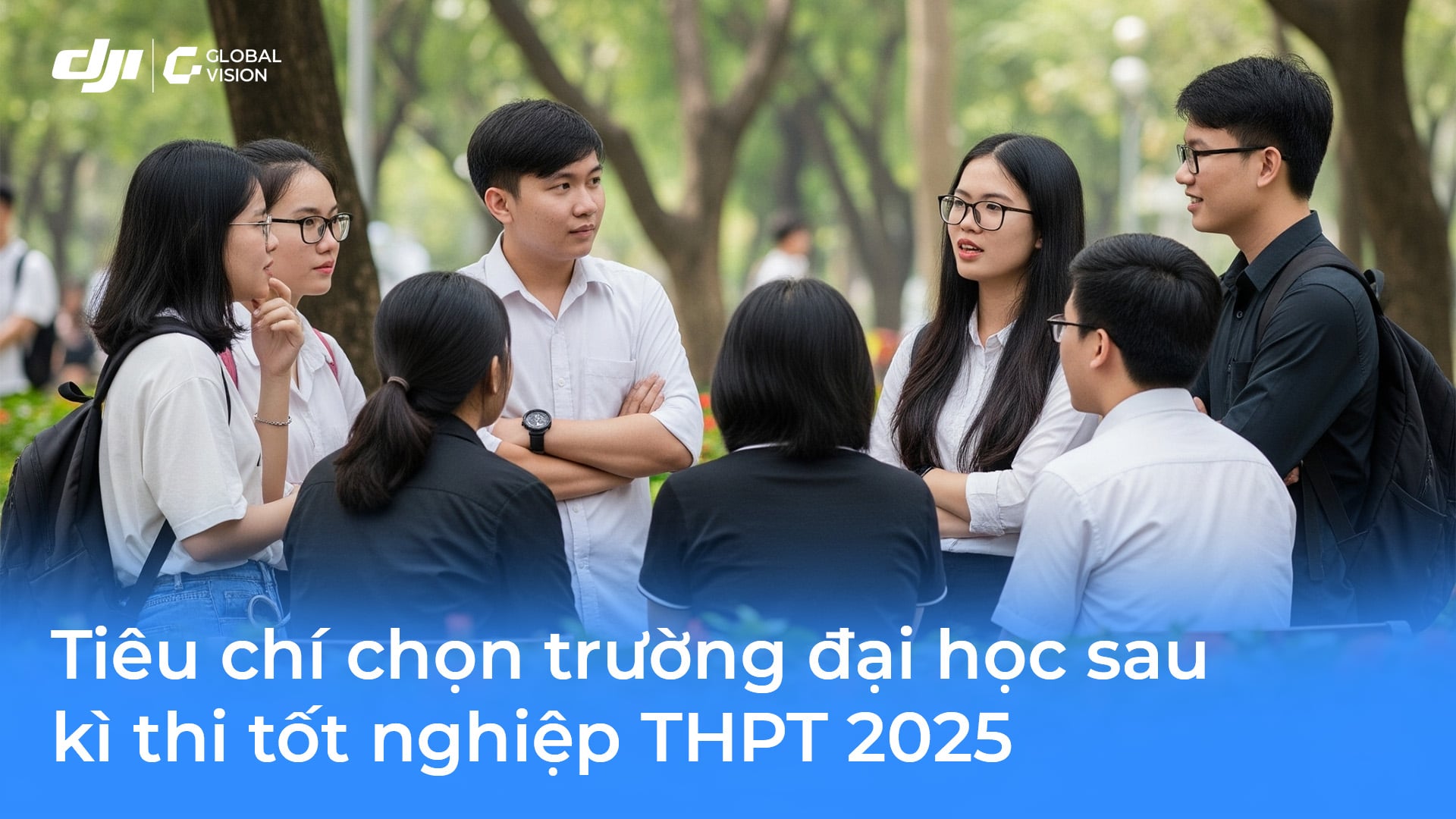 Tiêu chí chọn trường đại học sau kỳ thi tốt nghiệp THPT 2025