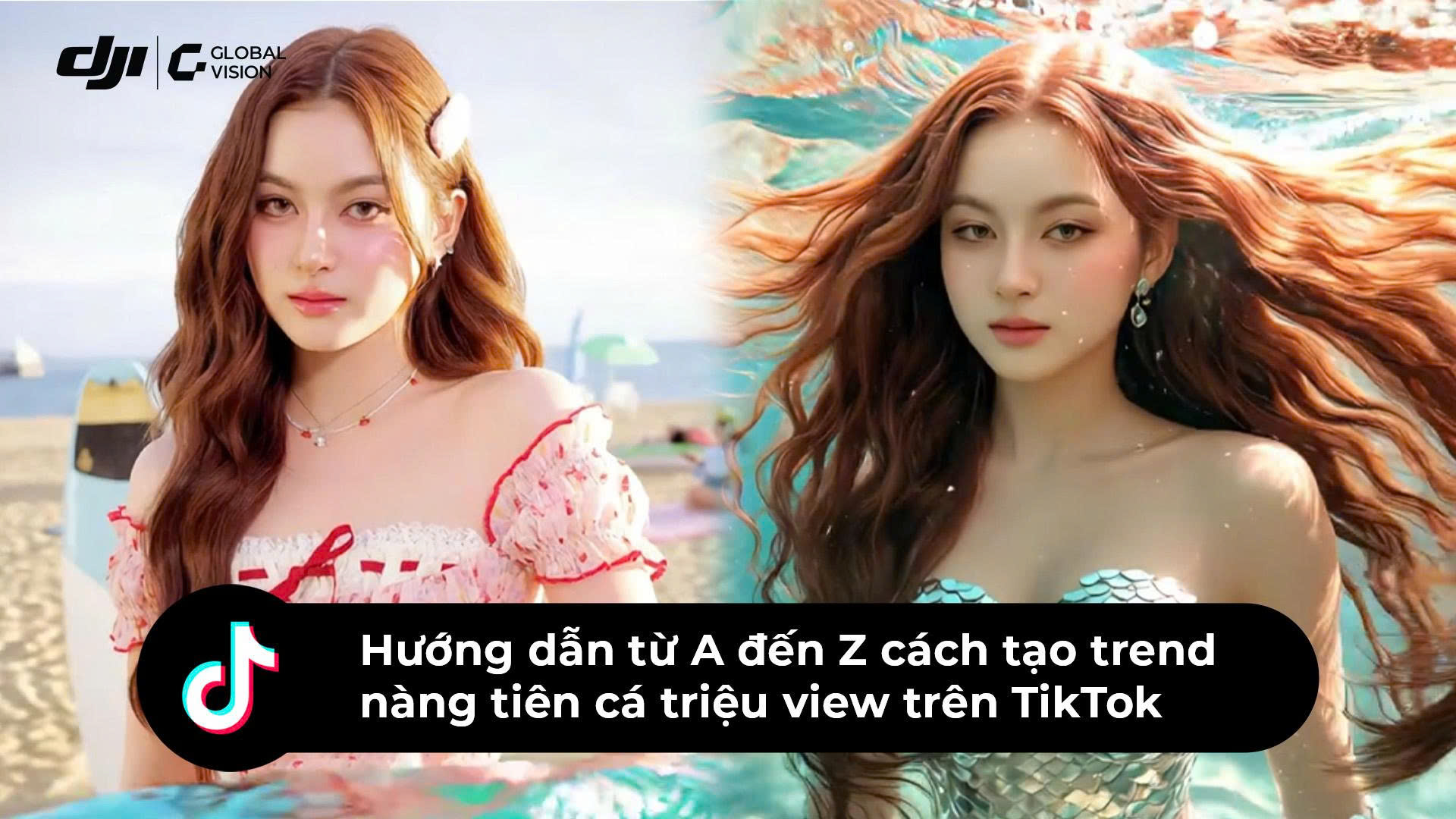 Hướng dẫn từ a-z cách tạo trend nàng tiên cá triệu view trên TikTok