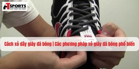 Cách xỏ dây giày đá bóng | Các phương pháp xỏ giày đá bóng phổ biến