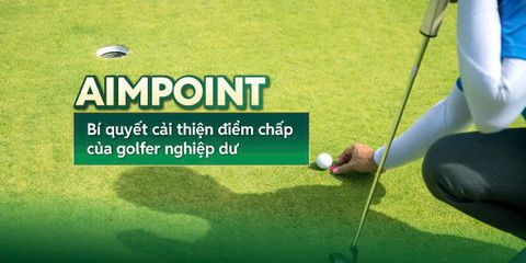 AimPoint – Bí quyết cải thiện điểm chấp của golfer nghiệp dư
