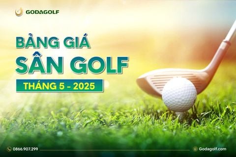BẢNG GIÁ SÂN GOLF THÁNG 5 - GODA GOLF